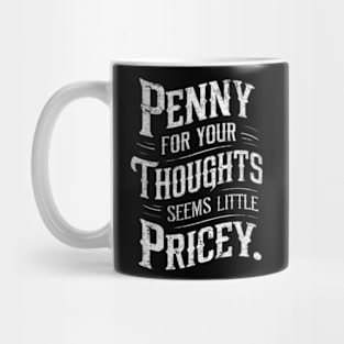 "Penny for Your Thoughts? Seems Pricey" Humor Mug